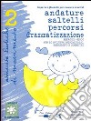 Andature, saltelli, percorsi. Drammatizzazioni, esercizi-gioco per lo sviluppo psicomotorio, espressivo e cognitivo. Con CD Audio libro