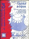 Tutto acqua. Esperimenti, esercizi-gioco, canti, pantomime e drammatizzazione per imparare a sapere tutto dell'acqua. Con CD Audio libro