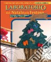 Il laboratorio del Natale più festoso. Tecniche e idee originali per «fare» Natale libro