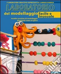 Il laboratorio del modellaggio facile e inusuale. Insolite tecniche di modellaggio divertenti come un gioco libro