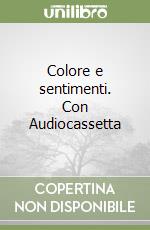 Colore e sentimenti. Con Audiocassetta libro