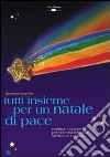 Tutti insieme per un Natale di pace. Con CD Audio libro