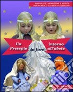 Un presepio da fare e raccontare intorno all'abete. Con CD-ROM libro