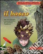 Il bosco. Attività espressive e senso-percettive per conoscere l'ambiente. Con CD-ROM libro