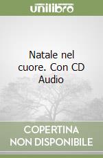 Natale nel cuore. Con CD Audio