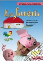 La fattoria. Attività espressive e sensopercettive per conoscere l'ambiente. Con CD-ROM libro