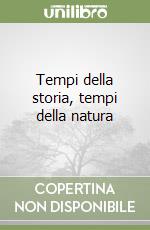 Tempi della storia, tempi della natura libro