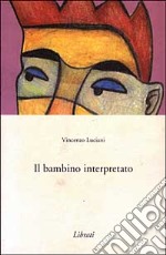 Il bambino interpretato libro