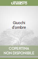 Giuochi d'ombre libro