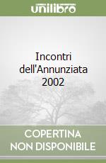 Incontri dell'Annunziata 2002 libro