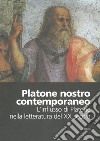 Platone nostro contemporaneo. L'influsso di Platone nella letteratura del XX Secolo. Atti del Convegno (Colli del Tronto, 11-13 marzo 2004) libro di Carpi D. (cur.)