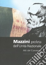 Mazzini. Profeta dell'unità nazionale