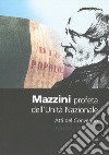 Mazzini. Profeta dell'unità nazionale libro