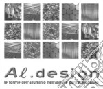 Al-design. Le forme dell'alluminio nell'abitare contemporanea. Ediz. illustrata