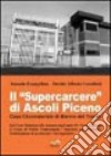 Il «supercarcere» di Ascoli Piceno. Casa circondariale di Marino del Tronto libro