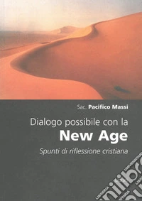 Dialogo possibile con la New Age. Spunti di riflessione cristiana libro