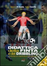 Didattica della finta e del dribbling. Nomenclatura e classificazione dei gesti tecnici libro