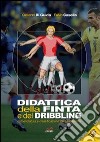 Didattica della finta e del dribbling. Nomenclatura e classificazione dei gesti tecnici libro