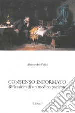 Consenso informato. Riflessioni di un medico paziente libro