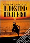 Il destino degli eroi libro