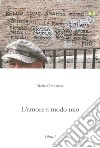 L'amore a modo mio libro di Granatiero Mario