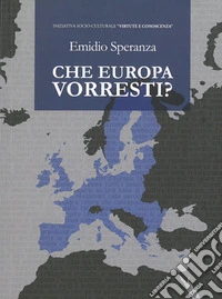 Che Europa vorresti? libro