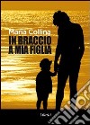 In braccio a mia figlia libro