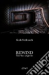 Rewind. Una vita e un giorno libro di Nardinocchi Guido