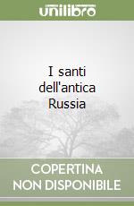 I santi dell'antica Russia libro