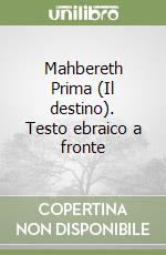 Mahbereth Prima (Il destino). Testo ebraico a fronte libro