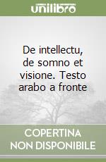 De intellectu, de somno et visione. Testo arabo a fronte