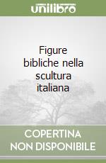 Figure bibliche nella scultura italiana libro