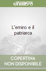 L'emiro e il patriarca libro