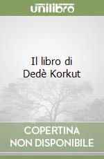 Il libro di Dedè Korkut libro