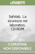 Safelab. La sicurezza nei laboratori. CD-ROM libro