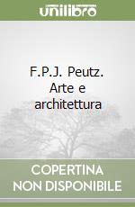 F.P.J. Peutz. Arte e architettura libro