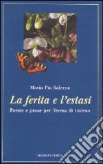 La ferita e l'estasi. Poesie e prose per Teresa di Lisieux