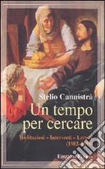 Un tempo per cercare. Meditazioni, interventi, lettere libro