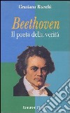 Beethoven. Il poeta della verità libro