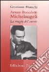 Arturo Benedetti Michelangeli: la magia del suono libro