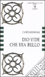 Dio vide che era bello. La Bibbia codice dell'arte, l'arte codice dell'esegesi libro