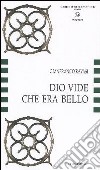 Dio vide che era bello. La Bibbia codice dell'arte, l'arte codice dell'esegesi libro