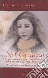 Nel Giardino. Inni in onore della beata Maria Candida dell'Eucaristia e dei Santi del Carmelo libro