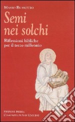 Semi nei solchi. Riflessioni bibliche per il terzo millennio libro