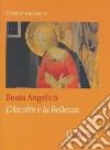 Beato Angelico: l'ascolto e la bellezza libro