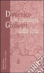 Domenico Giuliotti: un cavaliere della fede libro