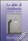 La sfida di Auschwitz. Ricordare per comprendere libro