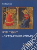 Beato Angelico: l'estetica del Verbo incarnato libro