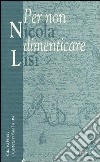 Per non dimenticare Nicola Lisi libro