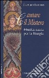 Cantare il mistero. Musica santa per la liturgia libro